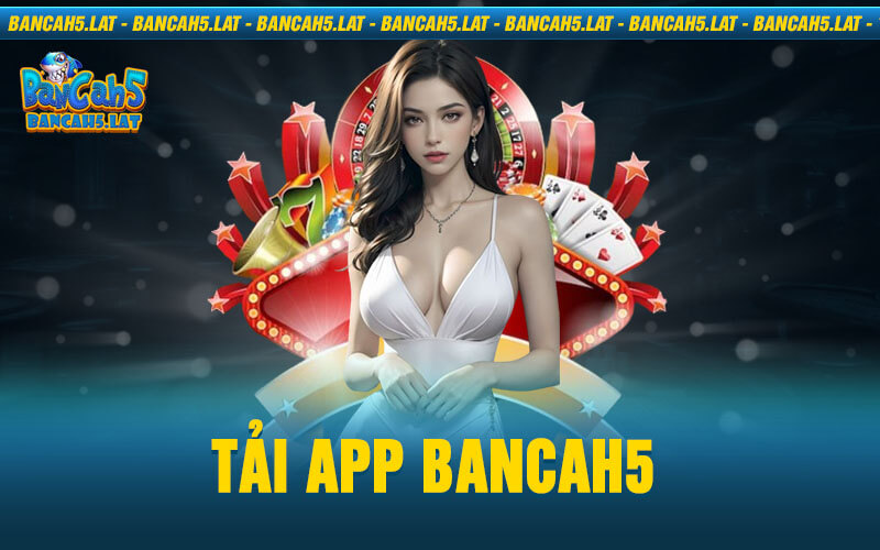 Tải App Bancah5